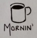 Coffee cup with Mornin' written below